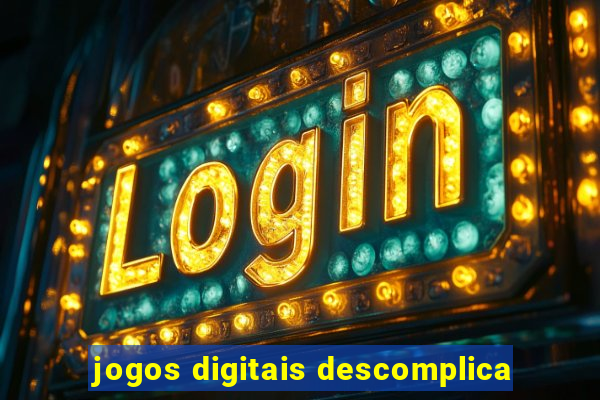 jogos digitais descomplica