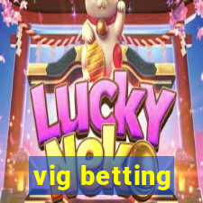 vig betting