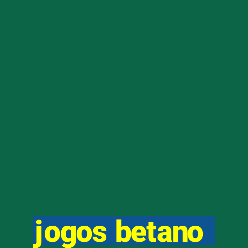 jogos betano