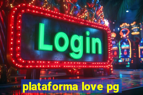 plataforma love pg