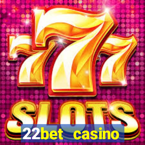 22bet casino welcome bonus