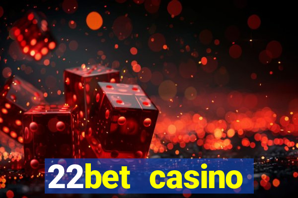 22bet casino welcome bonus