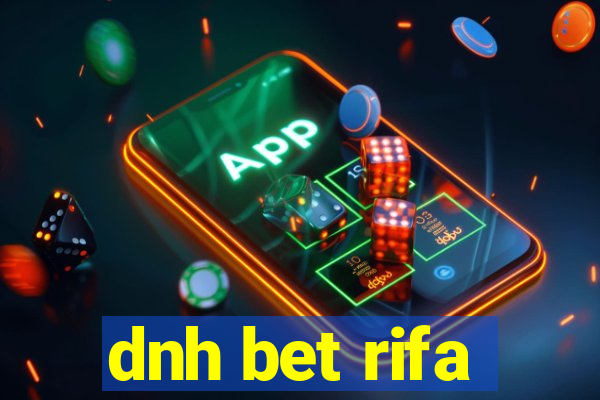 dnh bet rifa