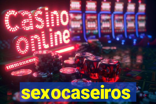 sexocaseiros