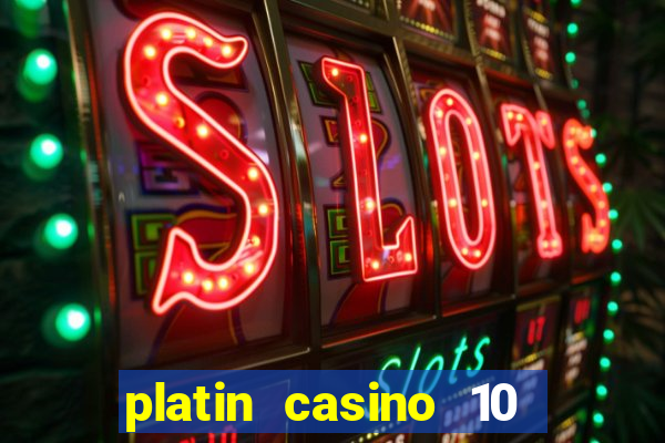 platin casino 10 giros grátis