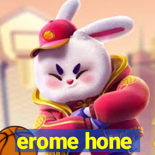 erome hone