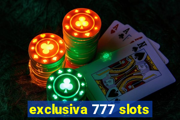 exclusiva 777 slots