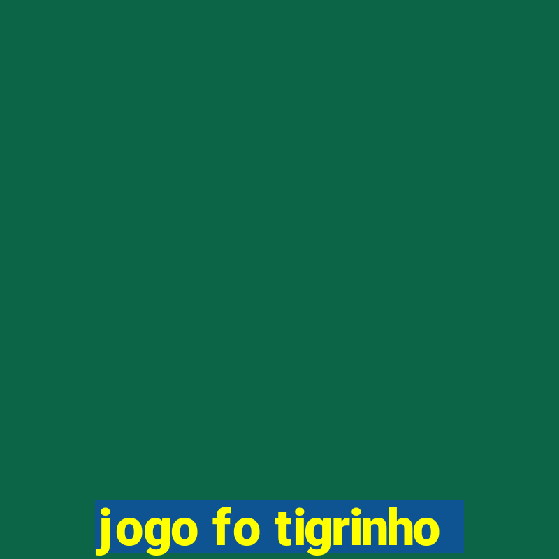 jogo fo tigrinho