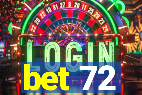 bet 72