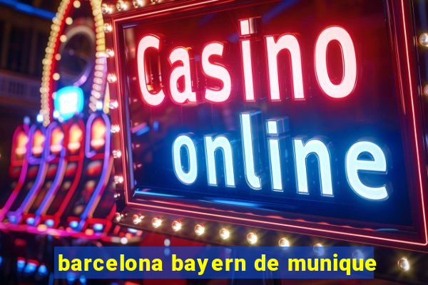 barcelona bayern de munique