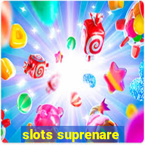 slots suprenare