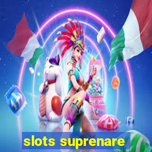 slots suprenare