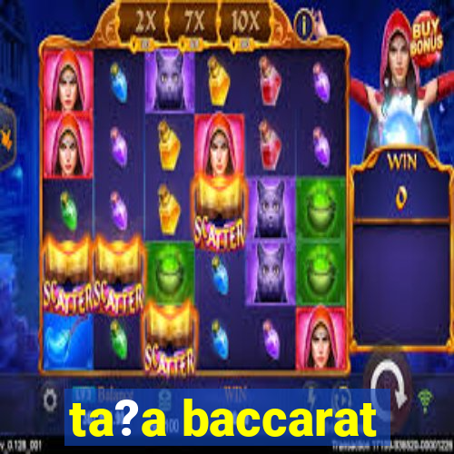 ta?a baccarat