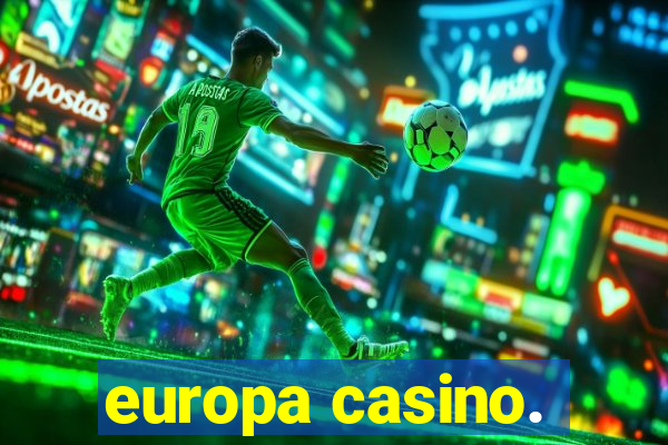 europa casino.