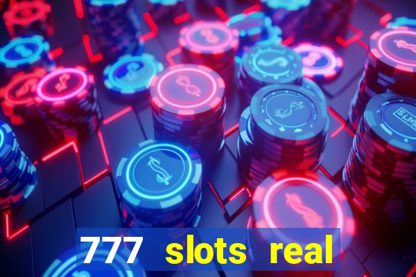 777 slots real cash game