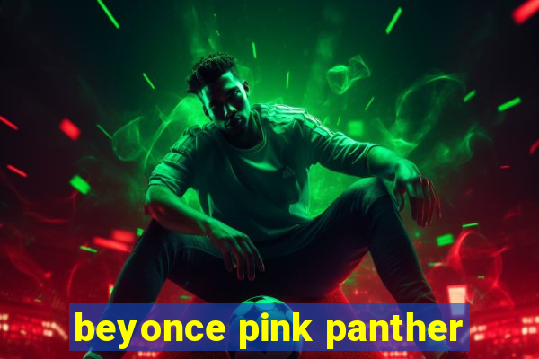 beyonce pink panther