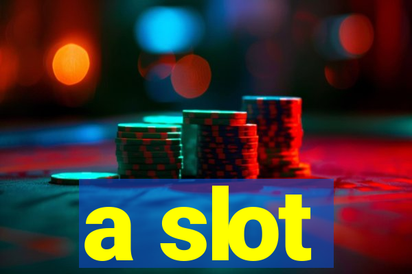 a slot