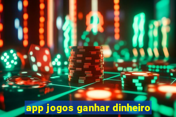 app jogos ganhar dinheiro