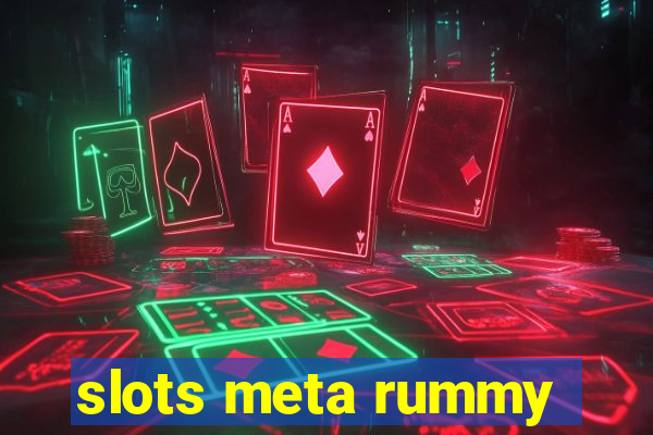 slots meta rummy