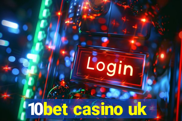 10bet casino uk