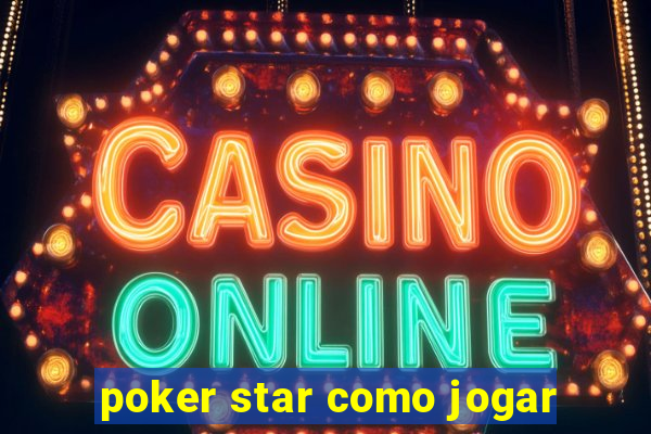 poker star como jogar