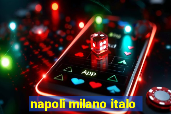 napoli milano italo