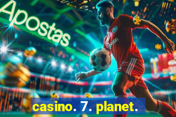 casino. 7. planet.