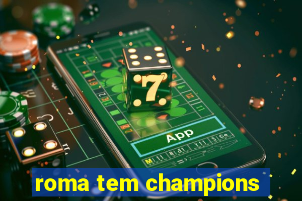 roma tem champions