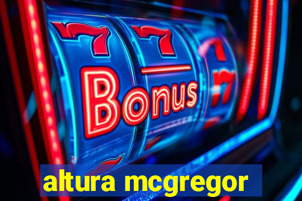 altura mcgregor