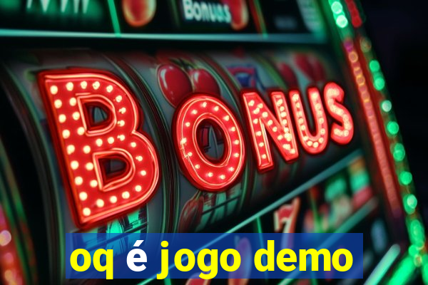 oq é jogo demo