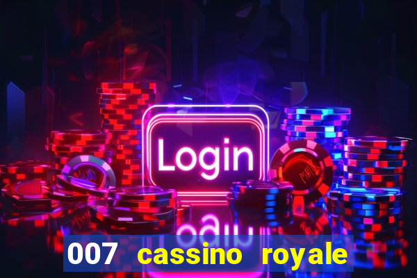 007 cassino royale filme completo dublado