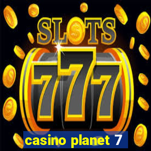 casino planet 7