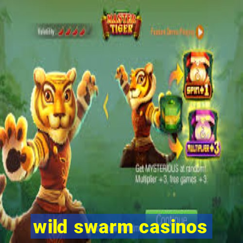 wild swarm casinos