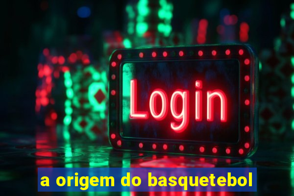 a origem do basquetebol