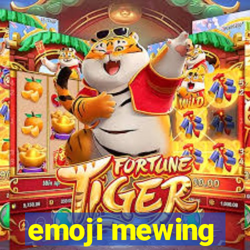 emoji mewing