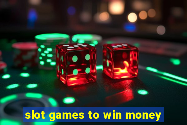 slot games to win money