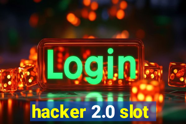 hacker 2.0 slot