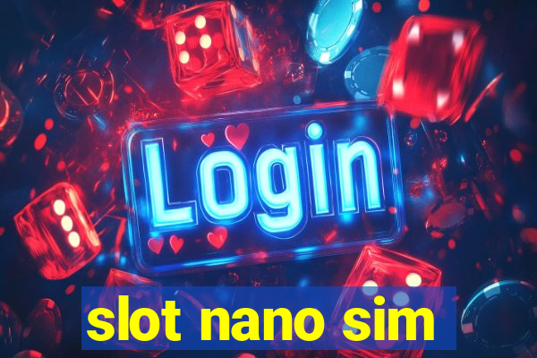 slot nano sim