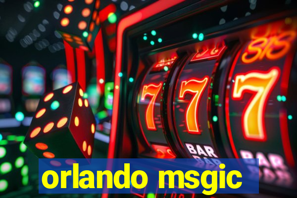 orlando msgic