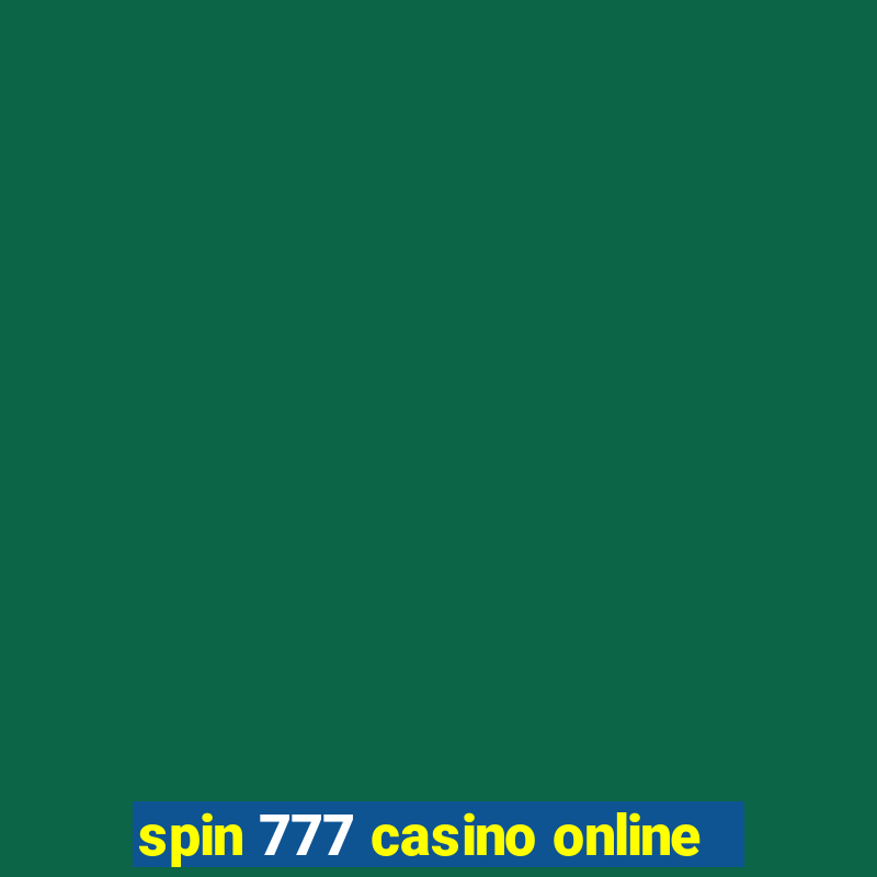 spin 777 casino online