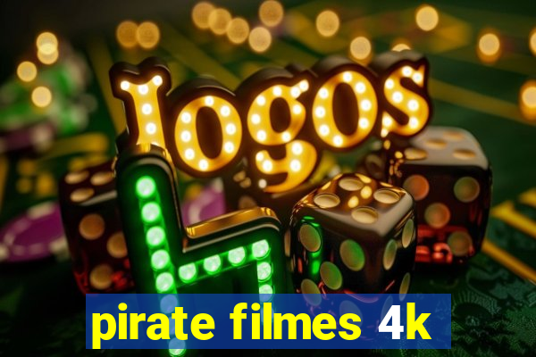 pirate filmes 4k