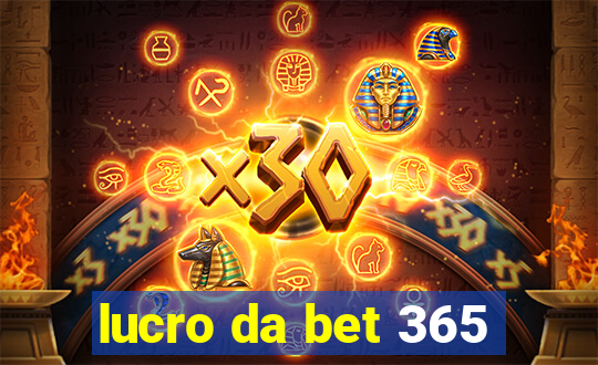 lucro da bet 365