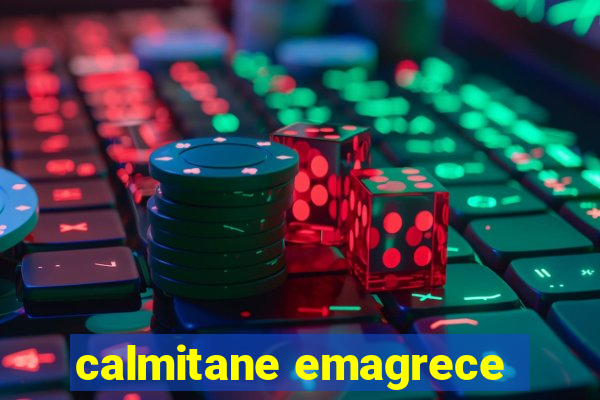 calmitane emagrece