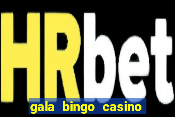 gala bingo casino free spins