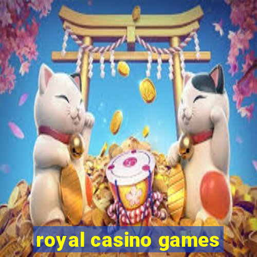 royal casino games