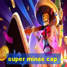 super minas cap