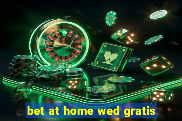 bet at home wed gratis