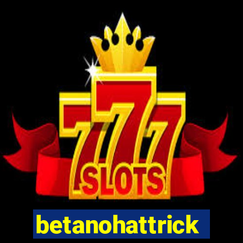 betanohattrick