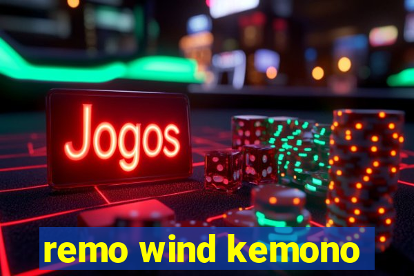 remo wind kemono