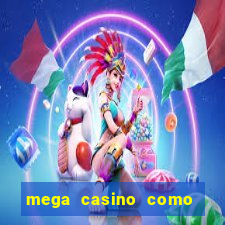 mega casino como sacar dinheiro